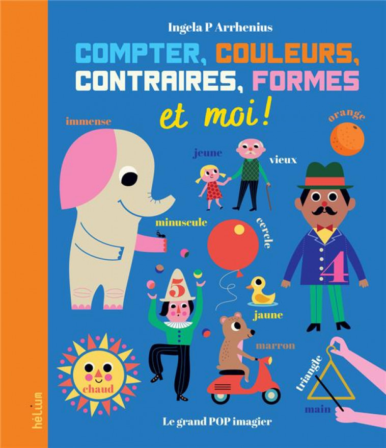 COMPTER, COULEURS, CONTRAIRES, FORMES ET MOI ! - ARRHENIUS INGELA P. - ACTES SUD