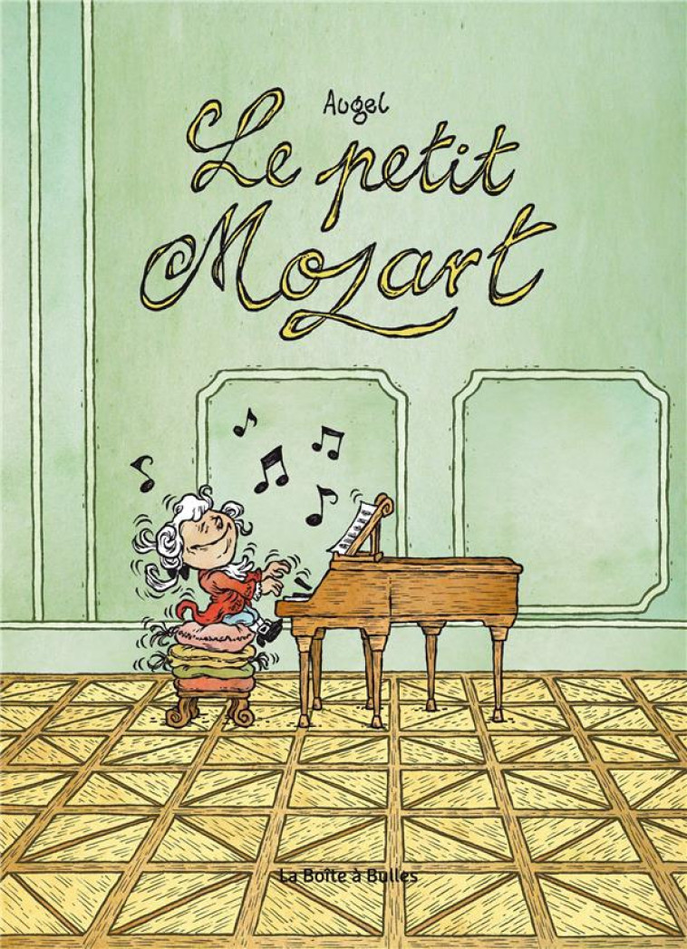 LES PETITS GENIES - T01 - LE PETIT MOZART - AUGEL WILLIAM - La Boîte à bulles