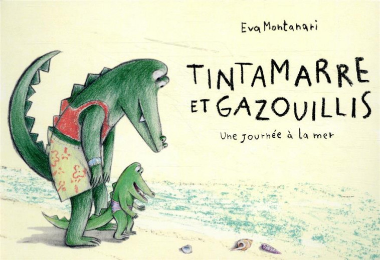 TINTAMARRE ET GAZOUILLIS - UNE JOURNEE A LA MER - MONTANARI EVA - THIERRY MAGNIER