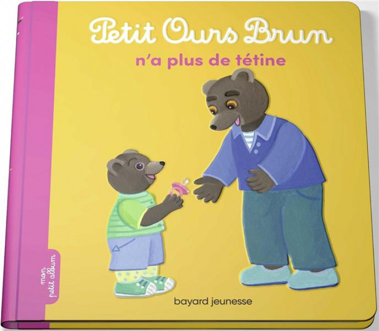 PETIT OURS BRUN N-A PLUS DE TETINE - AUBINAIS/BOUR - BAYARD JEUNESSE