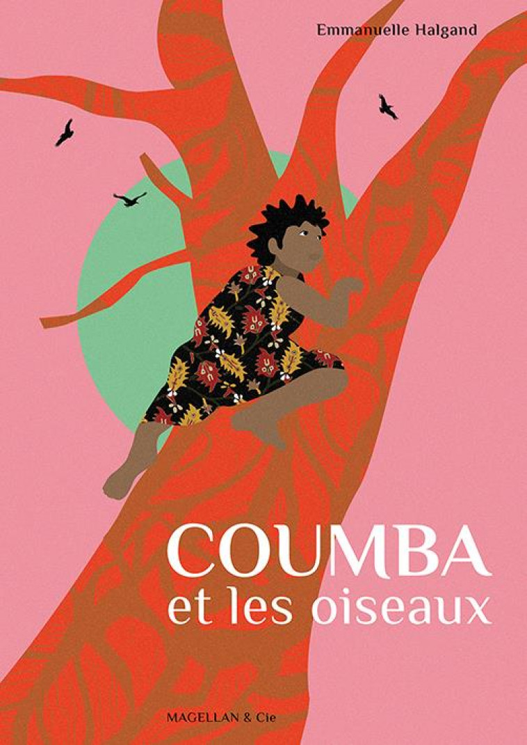 COUMBA ET LES OISEAUX - EMMANUELLE HALGAND - MAGELLAN ET CIE