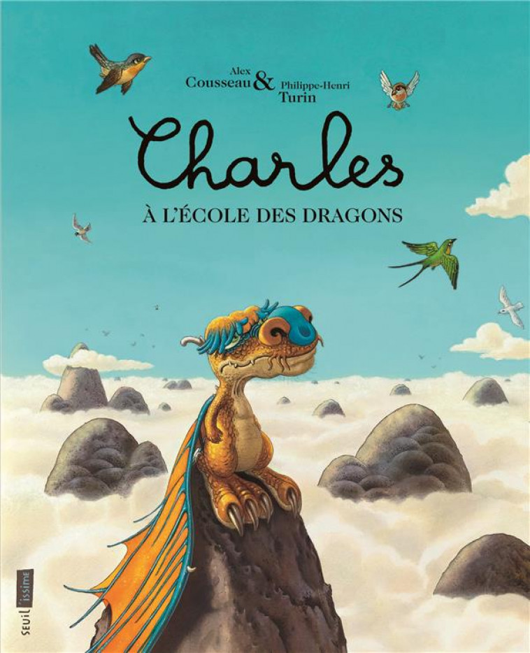 CHARLES A L-ECOLE DES DRAGONS (SEUIL-ISSIME) - COUSSEAU/TURIN - Seuil Jeunesse