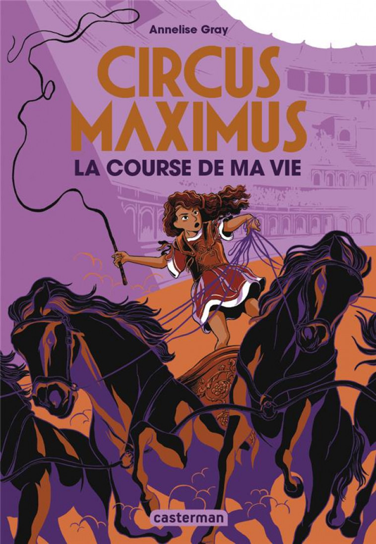 CIRCUS MAXIMUS - VOL01 - LA COURSE DE MA VIE - GRAY ANNELISE - CASTERMAN
