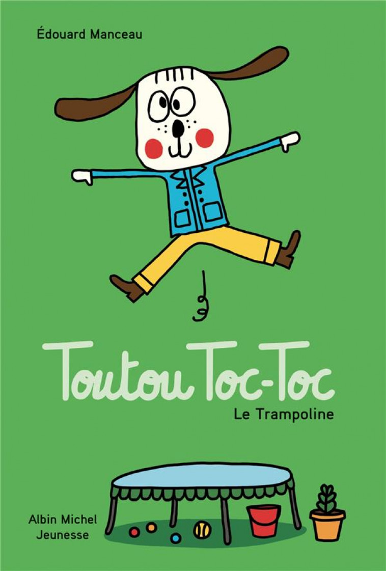 TOUTOU TOC-TOC - LE TRAMPOLINE - MANCEAU EDOUARD - ALBIN MICHEL