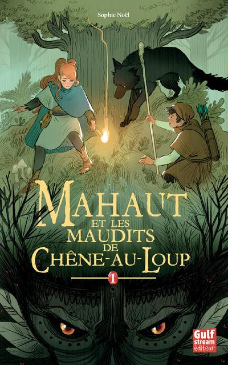 MAHAUT - TOME 1 MAHAUT ET LES MAUDITS DE CHENE-AU-LOUP - VOL01 - NOEL SOPHIE - GULF STREAM