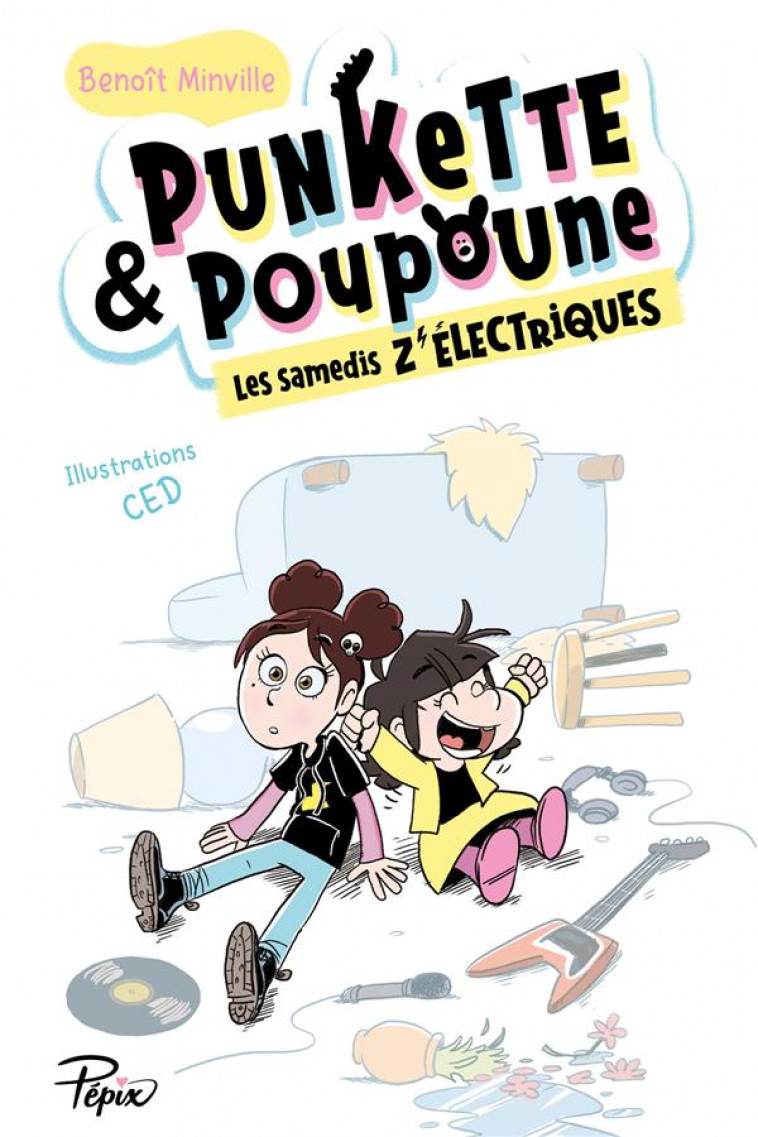 PUNKETTE et POUPOUNE TOME 1 : LES SAMEDIS Z'ELECTRIQUES - MINVILLE BENOIT/CED - SARBACANE