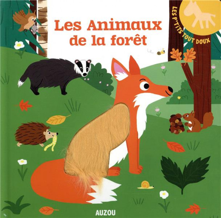 LES ANIMAUX DE LA FORET -  PINTO, DEBORAH - PHILIPPE AUZOU