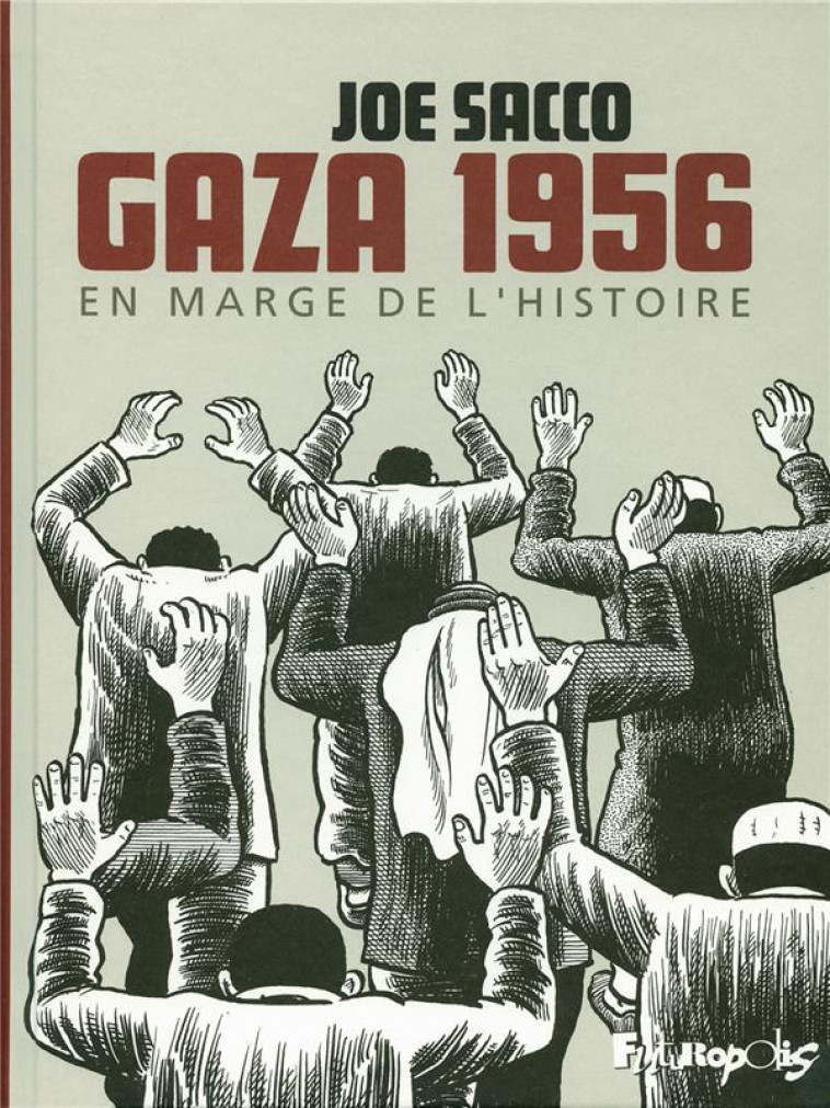 GAZA 1956  -  EN MARGE DE L'HISTOIRE - SACCO, JOE - GALLISOL