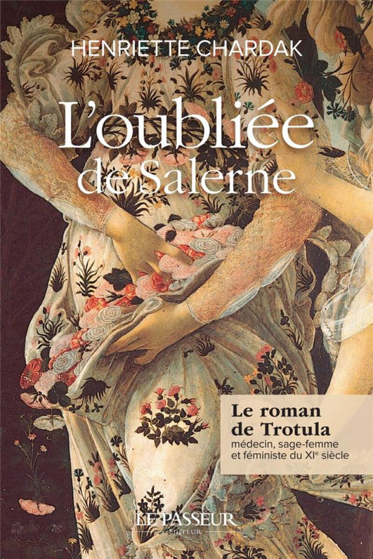 L'OUBLIEE DE SALERNE : LE ROMAN DE TROTULA, MEDECIN, SAGE-FEMME ET FEMINISTE DU XIE SIECLE - CHARDAK, HENRIETTE EDWIGE - LE PASSEUR