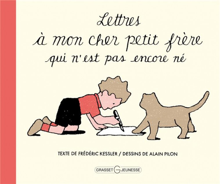 LETTRES A MON CHER PETIT FRERE QUI N-EST PAS ENCORE NE - KESSLER/PILON - Grasset jeunesse