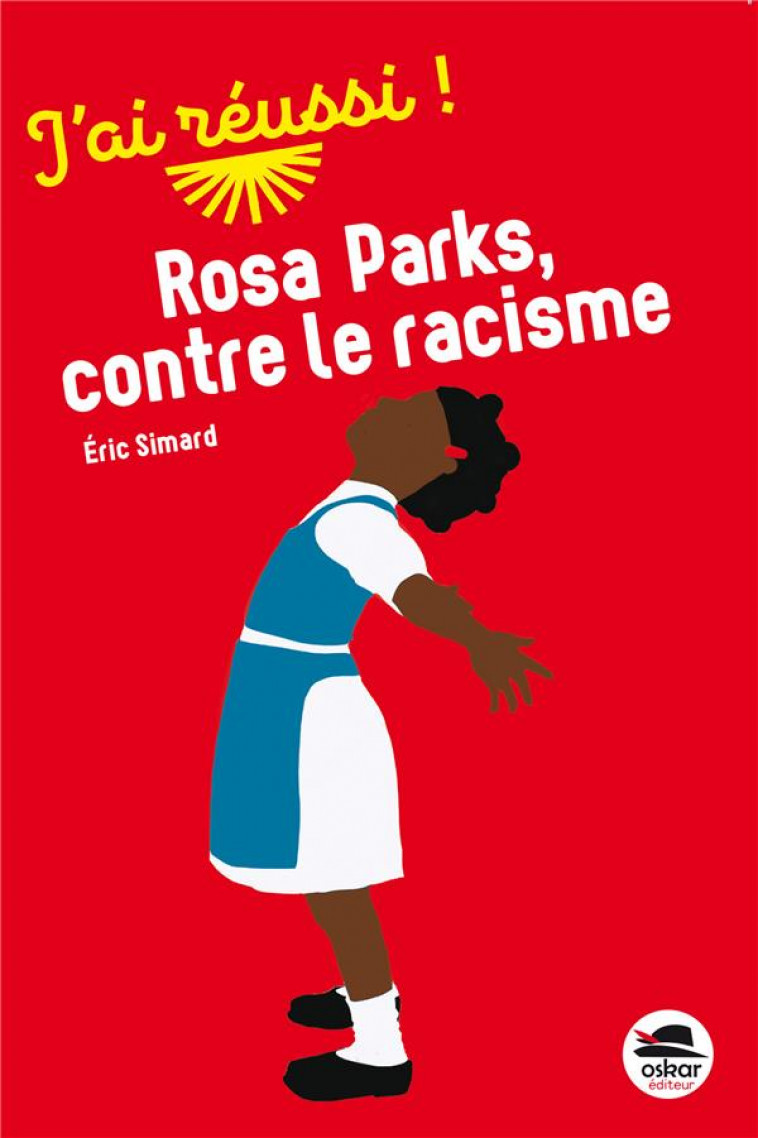 ROSA PARKS, CONTRE LE RACISME - SIMARD, ERIC  - OSKAR