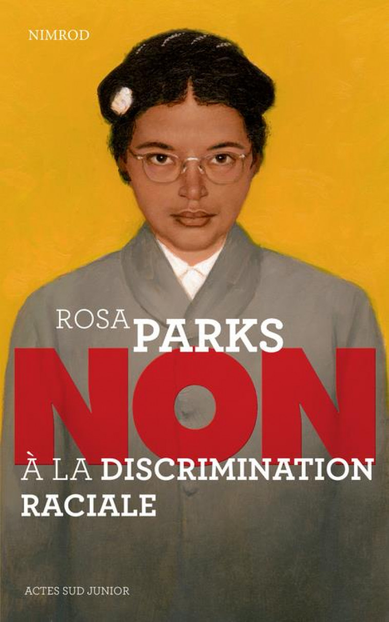 ROSA PARKS : NON A LA DISCRIMINATION RACIALE - Bena Djangrang Nimrod - Actes Sud junior