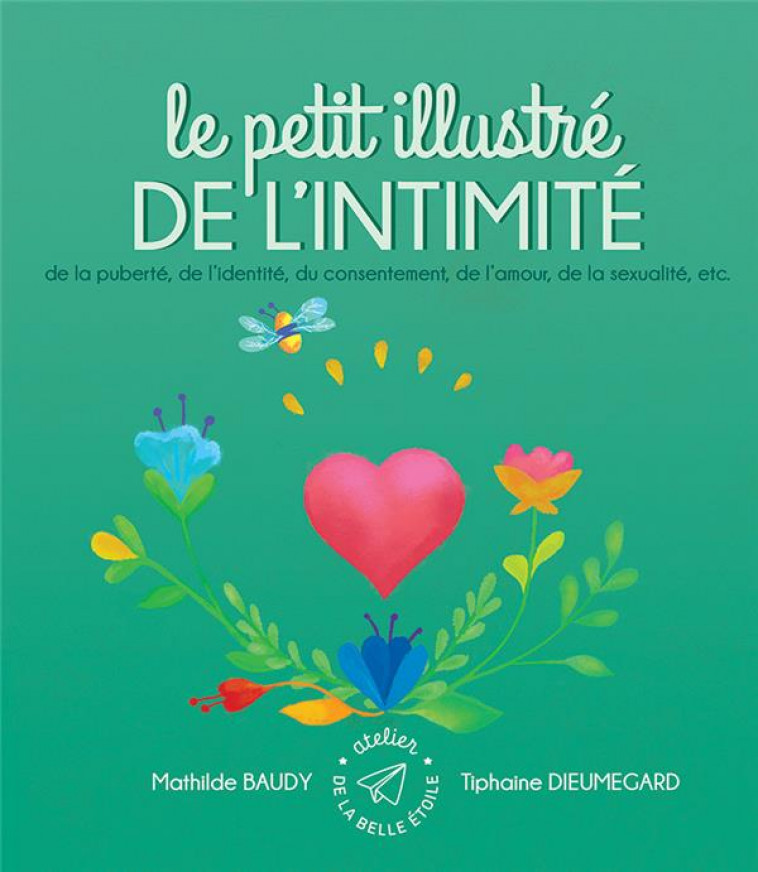 LE PETIT ILLUSTRE DE L-INTIMITE, DE LA SEXUALITE, DE LA CONTRACEPTION, DES IST, DU CONSENTEMENT, ETC - BAUDY/DIEUMEGARD - AT BELLE ETOILE