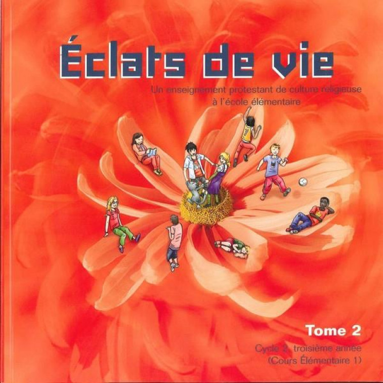 ECLATS DE VIE TOME 2 - LIVRE DE L'ENFANT - 7/8 ANS - CLAUDE DEMISSY - OLIVETAN