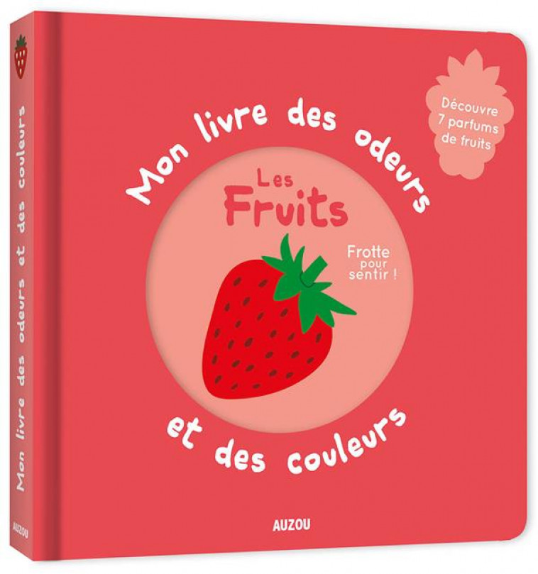 MON LIVRE DES ODEURS ET DES COULEURS - LES FRUITS - MR IWI - Auzou éveil