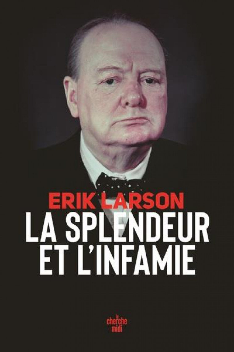 LA SPLENDEUR ET L'INFAMIE -  LARSON, ERIK  - LE CHERCHE MIDI