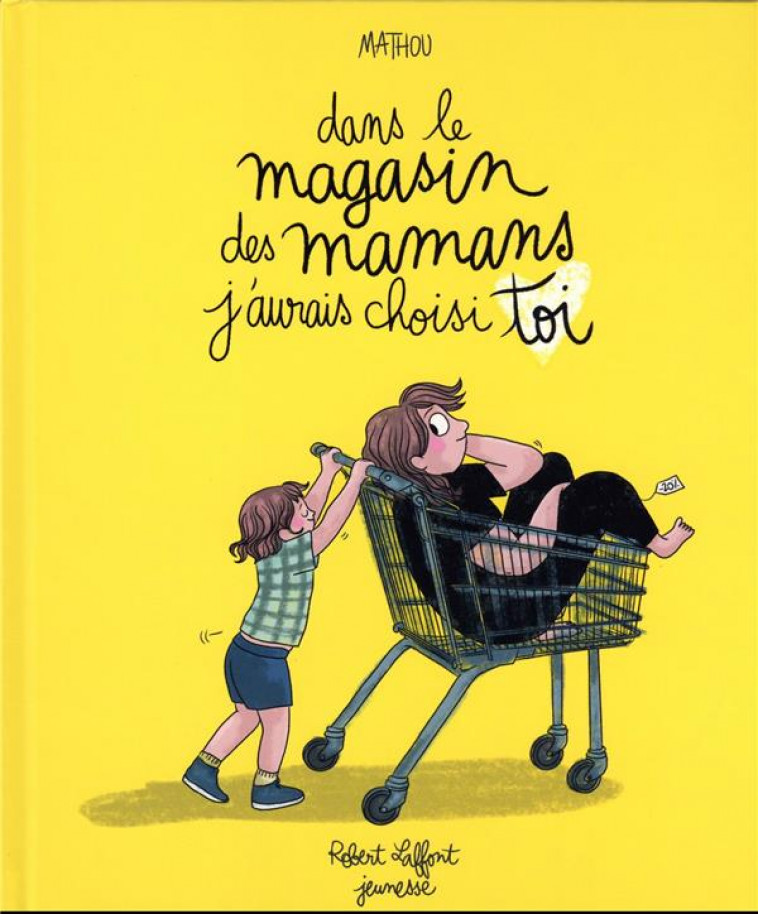 DANS LE MAGASIN DES MAMANS J'AURAIS CHOISI TOI -  MATHOU - ROBERT LAFFONT