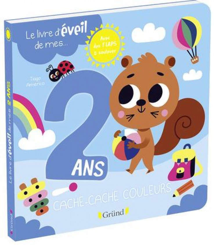 LE LIVRE D-EVEIL DE MES 2 ANS - LIVRE A RABATS - A PARTIR DE 2 ANS - AMERICO - GRUND