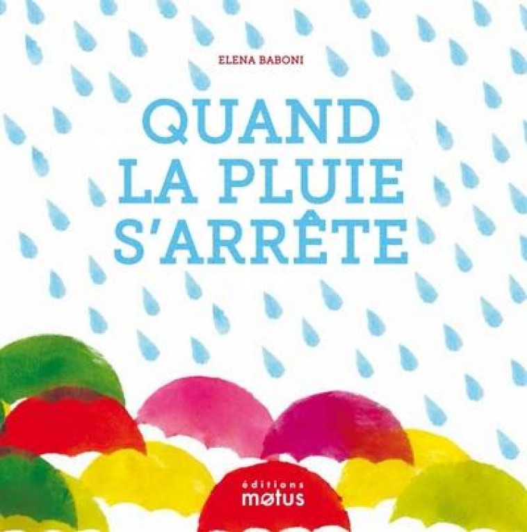 QUAND LA PLUIE S-ARRETE - BABONI ELENA - MOTUS