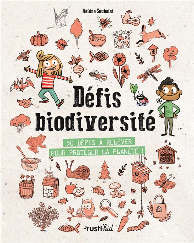 DEFIS BIODIVERSITE - 32 DEFIS POUR PROTEGER LA PLANETE ! - SOUBELET-JUILLIE - RUSTICA