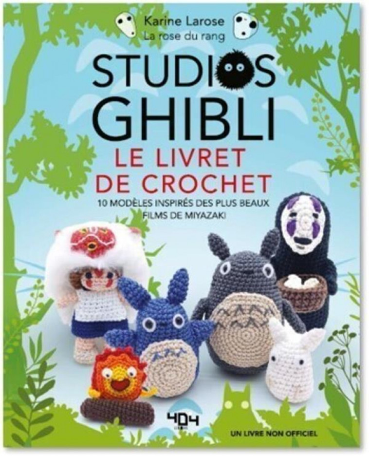 STUDIOS GHIBLI - LE LIVRE DE CROCHET - 10 MODELES A CREER INSPIRES DES PLUS BEAUX FILMS DE MIYAZAKI - LAROSE KARINE - 404