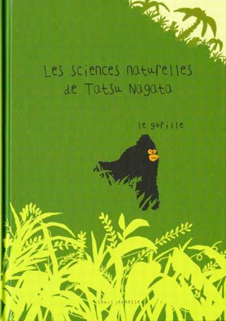 LE GORILLE - LES SCIENCES NATURELLES DE TATSU NAGATA - NAGATA TATSU - SEUIL