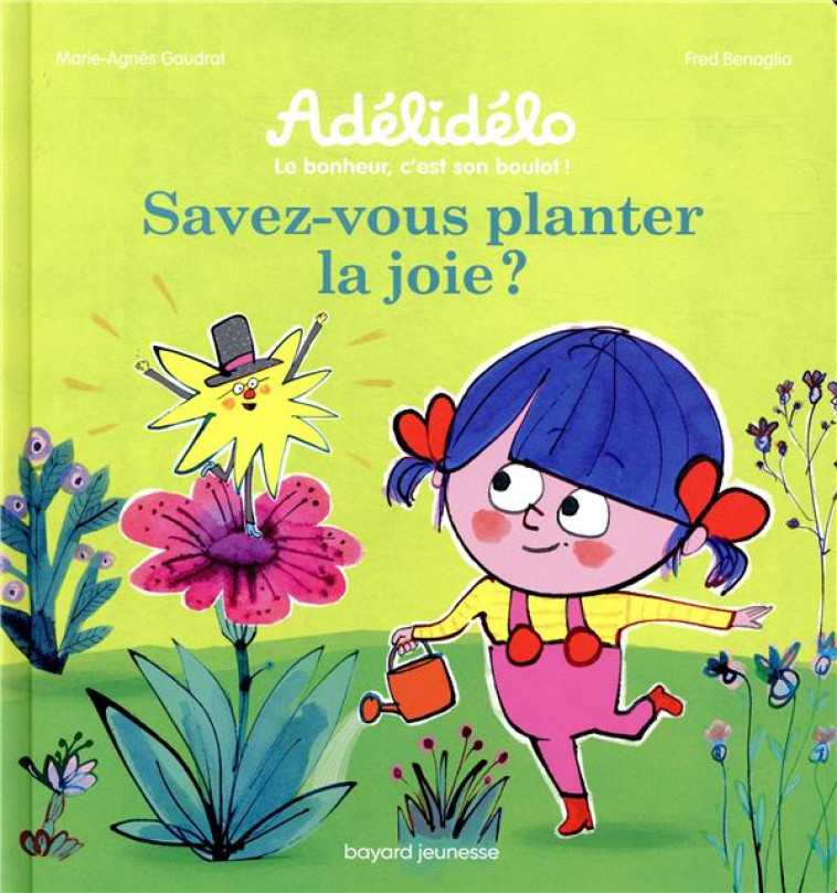 SAVEZ-VOUS PLANTER LA JOIE ? - GAUDRAT/BENAGLIA - BAYARD JEUNESSE