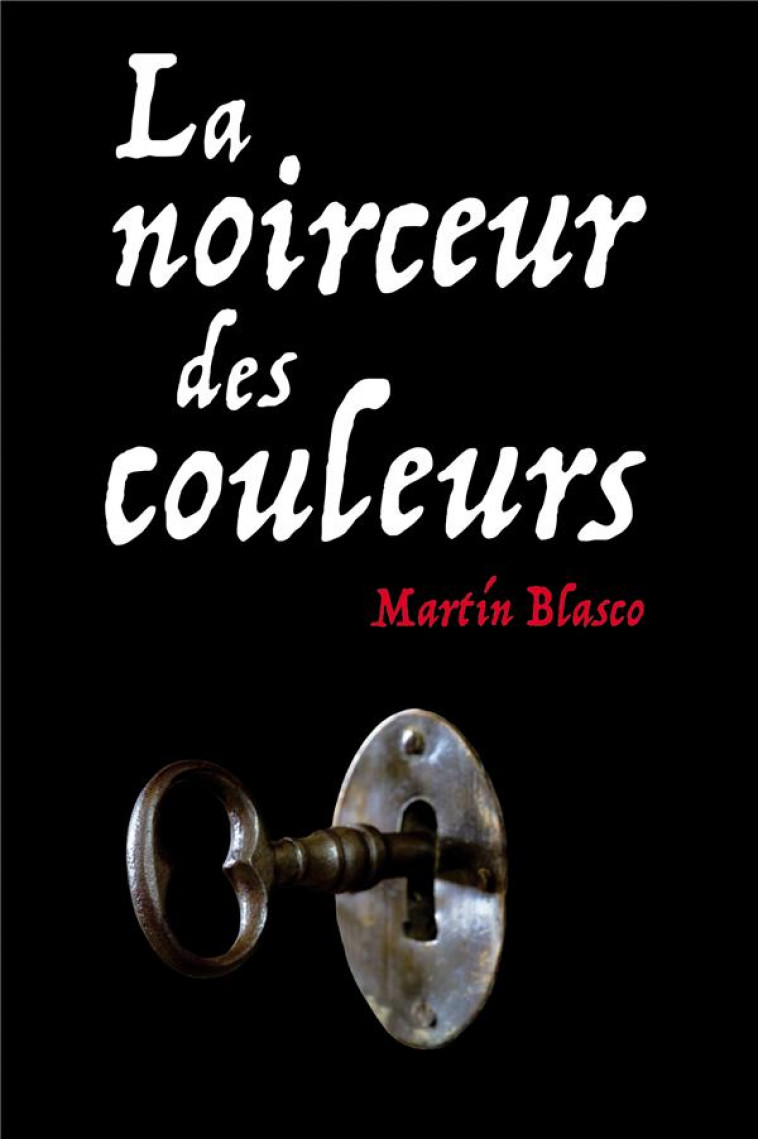 LA NOIRCEUR DES COULEURS (POCHE) - BLASCO MARTIN - EDL