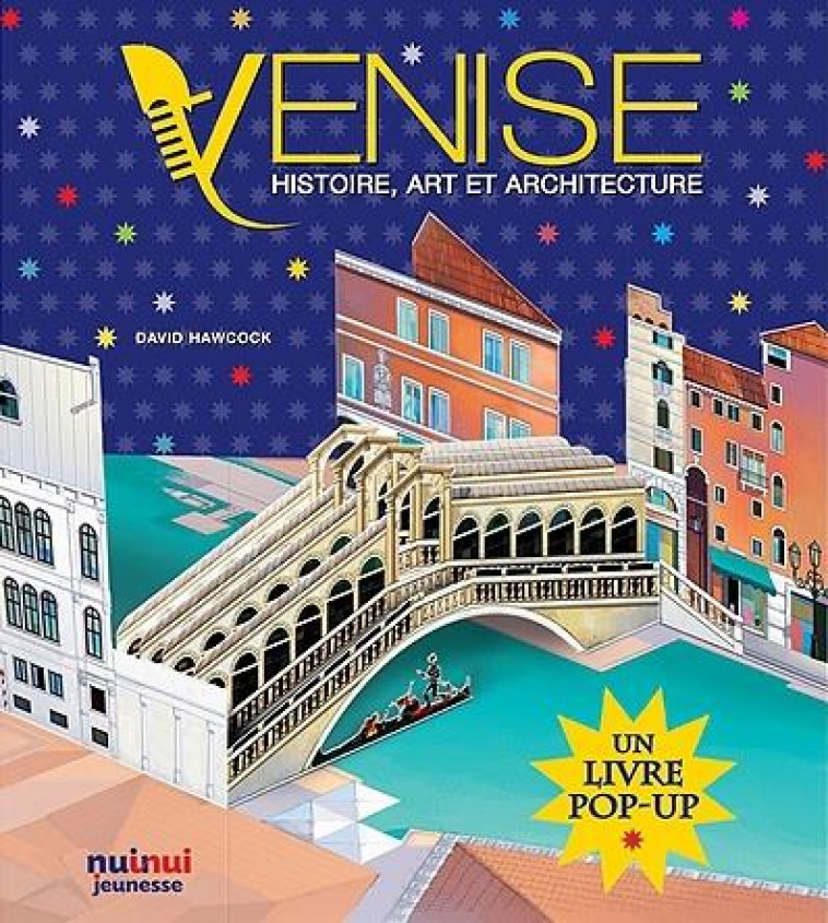 VENISE. HISTOIRE, ART ET ARCHITECTURE - HAWCOCK DAVID - NUINUI JEUNESSE