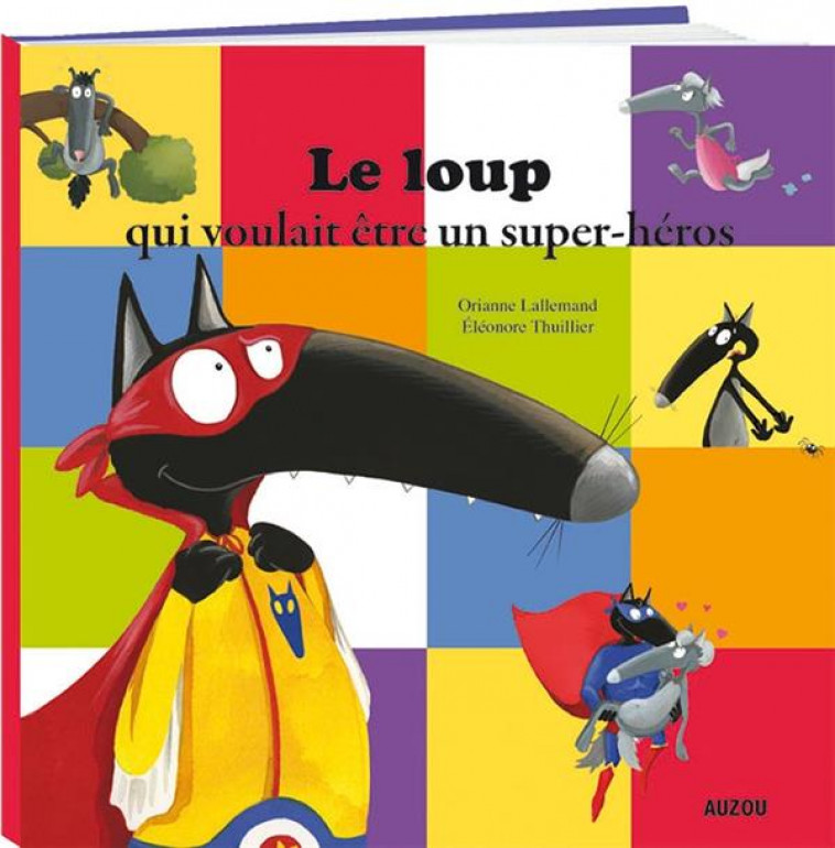 LE LOUP QUI VOULAIT ETRE UN SUPER-HEROS - LALLEMAND/THUILLIER - Auzou