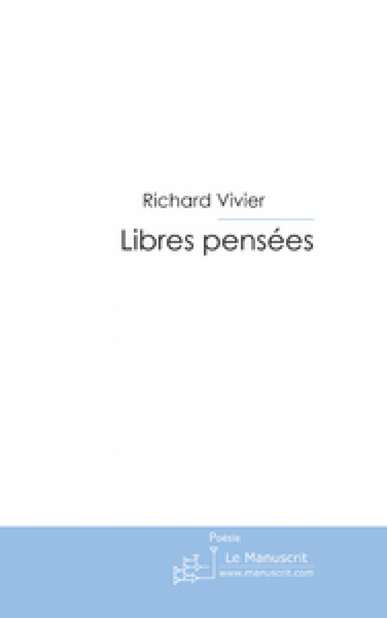 LIBRES PENSEES - VIVIER, RICHARD - MANUSCRIT