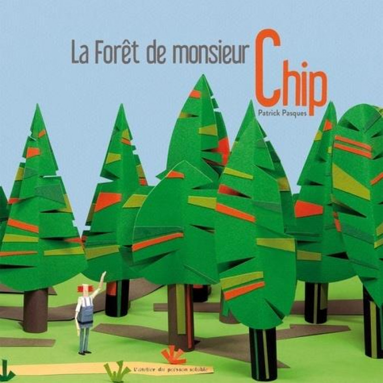 LA FORET DE MONSIEUR CHIP - ILLUSTRATIONS, COULEUR - PASQUES - POISSON SOLUBLE