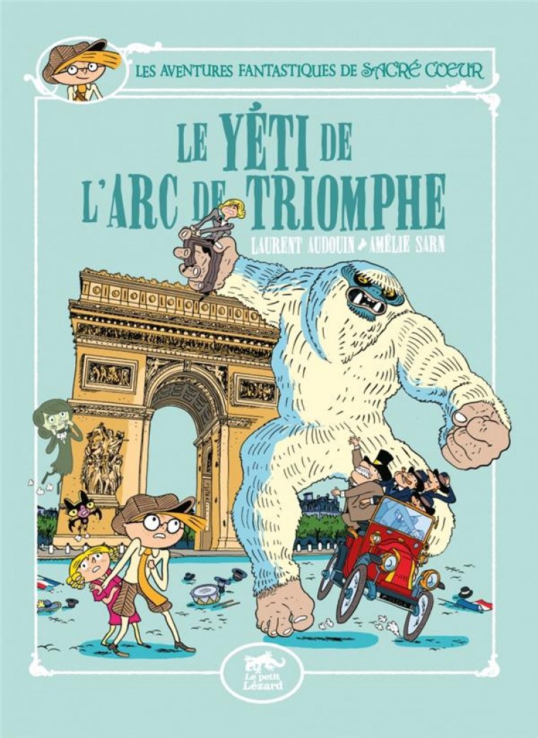 LES AVENTURES FANTASTIQUES DE SACRE-COEUR (VOL.9) : LE YETI DE L-ARC DE TRIOMPHE - AMELIE SARN/AUDOUIN - LEZARD NOIR