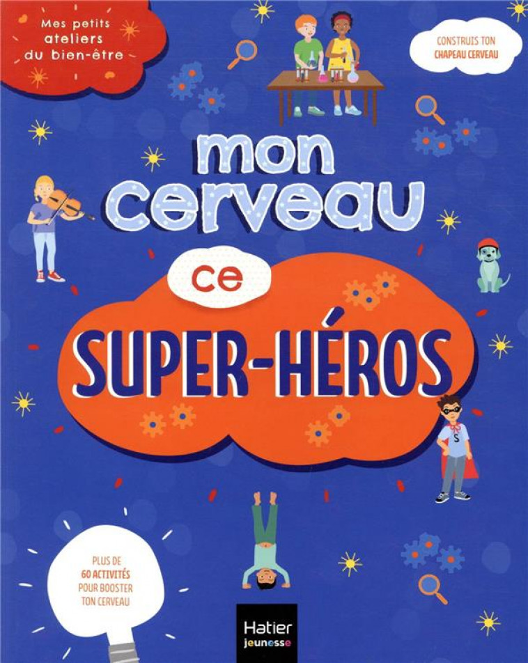 MES PETITS ATELIERS DU BIEN-ETRE - MON CERVEAU CE SUPER HEROS - PETIT/BERTRAND - HATIER SCOLAIRE