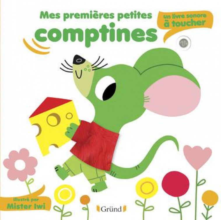 MES PREMIERES PETITES COMPTINES : UN LIVRE SONORE A TOUCHER - MR. IWI - GRUND