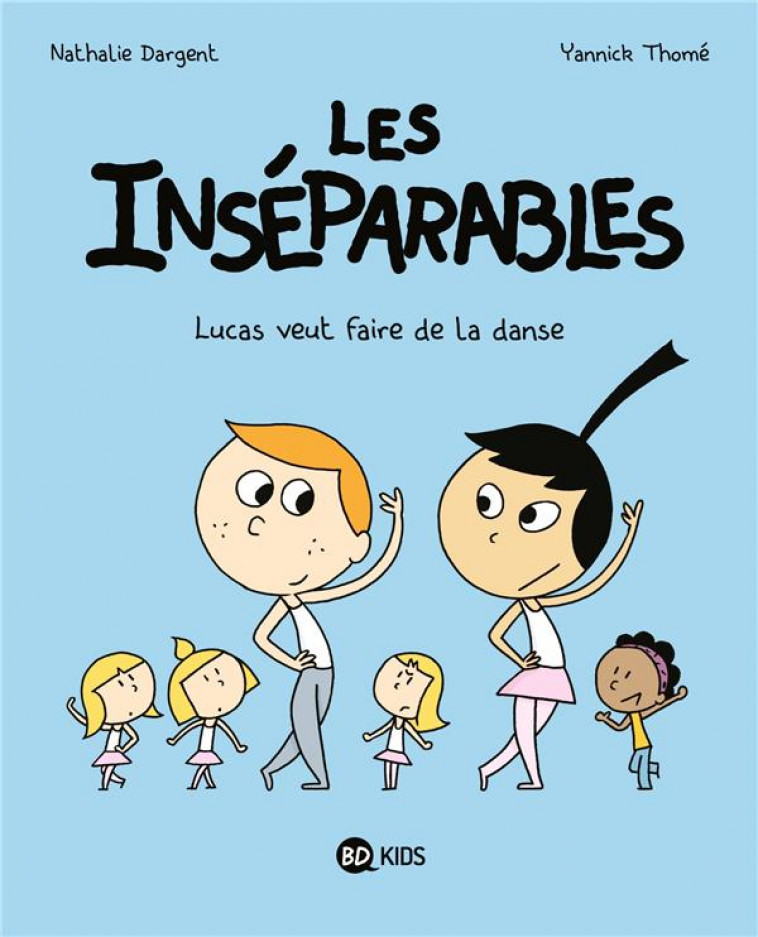 LES INSEPARABLES, TOME 09 - LES INSEPARABLES 9 - LUCAS VEUT FAIRE DE LA DANSE - DARGENT/THOME - MILAN