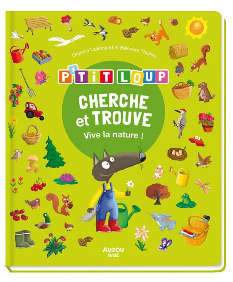 CHERCHE ET TROUVE DES TOUT-PETITS - P-TIT LOUP - VIVE LA NATURE ! - LALLEMAND/THUILLIER - PHILIPPE AUZOU