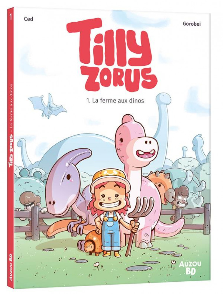 TILLY ZORUS  - TOME 1 - LA FERME AUX DINOS - CED/GOROBEI - PHILIPPE AUZOU