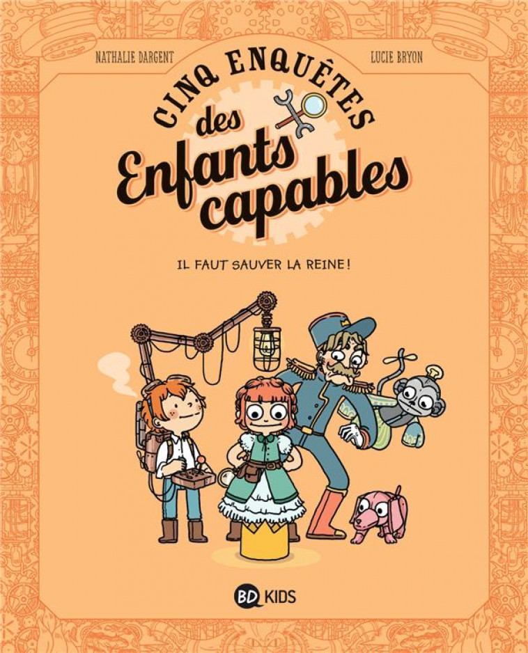 LES ENQUETES DES ENFANTS CAPABLES, TOME 02 - IL FAUT SAUVER LA REINE ! - DARGENT/BRYON - BD Kids