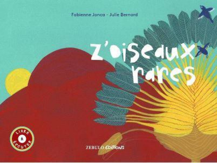 Z-OISEAUX RARES - JONCA/BERNARD - ZEBULO