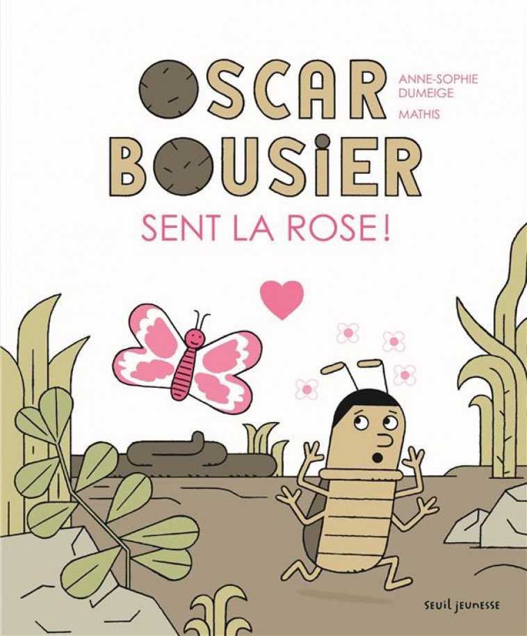 OSCAR BOUSIER SENT LA ROSE - DUMEIGE/MATHIS - SEUIL JEUNESSE