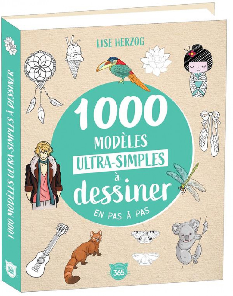 1000 MODELES ULTRA-SIMPLES A DESSINER EN PAS A PAS - HERZOG, LISE - 365 PARIS