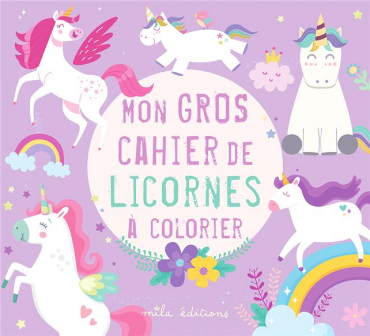 MON GROS CAHIER DE LICORNES A COLORIER - COLLECTIF - NC