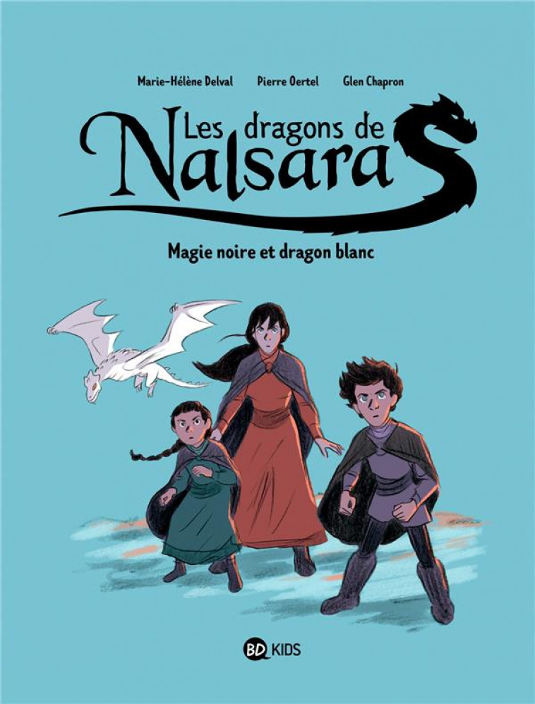 LES DRAGONS DE NALSARA, TOME 04 - MAGIE NOIRE ET DRAGON BLANC DRAGONS DE NALSARA T4 NE - CHAPRON/OERTEL - BAYARD JEUNESSE