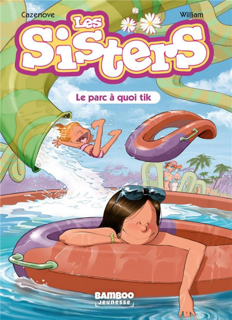 LES SISTERS - POCHE - TOME 02 - LE PARC A QUOI TIK - CAZENOVE/WILLIAM - BAMBOO