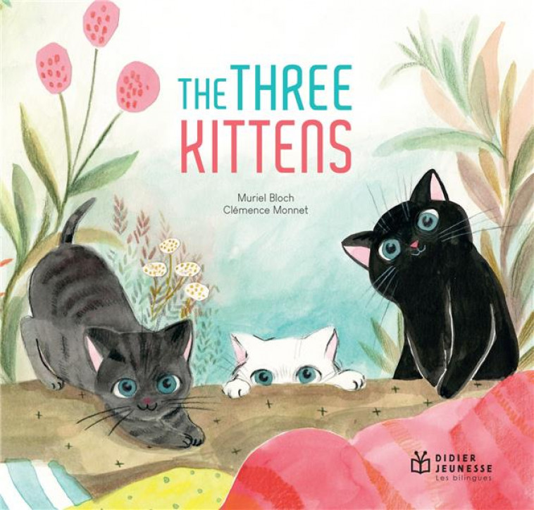 A PETITS PETONS - T07 - THE THREE KITTENS - BILINGUE ANGLAIS - BLOCH/MONNET - DIDIER