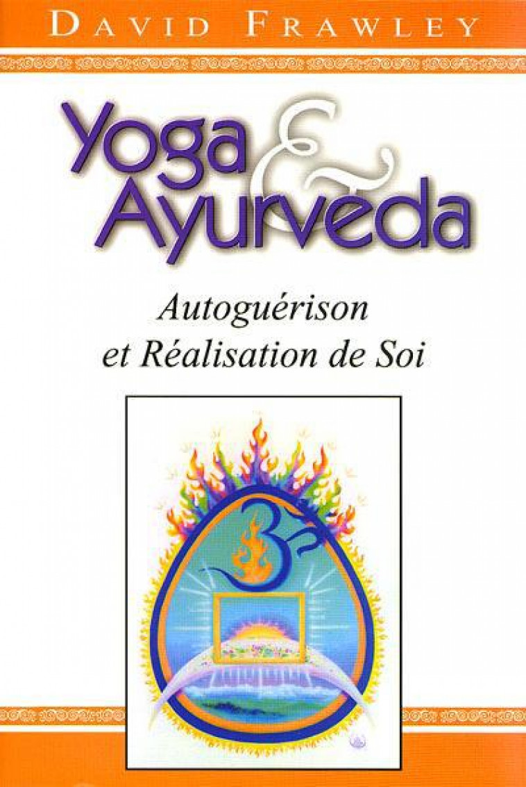 YOGA et AYURVEDA  -  AUTOGUERISON ET REALISATION DE SOI - FRAWLEY, DAVID - IEEV