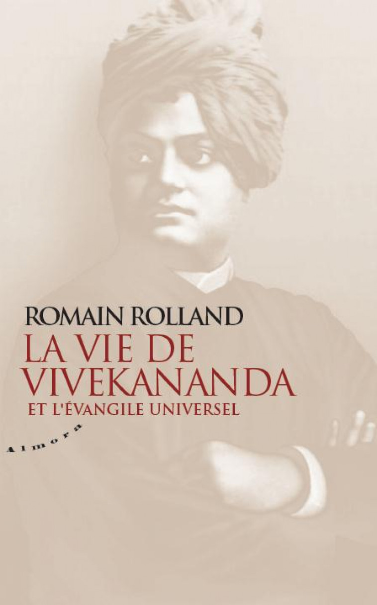 LA VIE DE VIVEKANANDA ET L'EVANGILE UNIVERSEL - ROLLAND, ROMAIN  - Almora