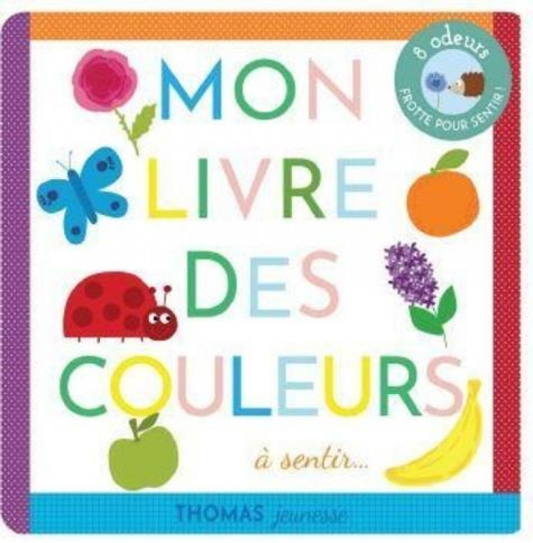 MON LIVRE DES COULEURS A SENTIR... - DELOSTE/CHAUVET - THOMAS JEUNESSE