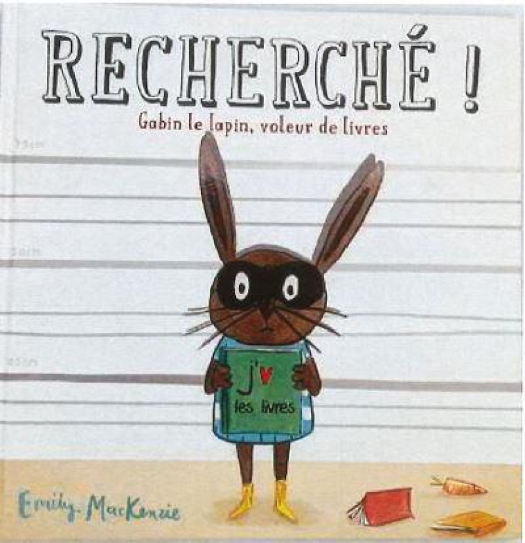 RECHERCHE !  GABIN LE LAPIN, VOLEUR DE LIVRES - GRAND ALBUM - MACKENZIE - THOMAS JEUNESSE